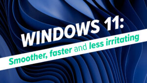 Windows 11 promotional banner with a blue abstract background and the slogan 'Smoother, faster and less irritating'.